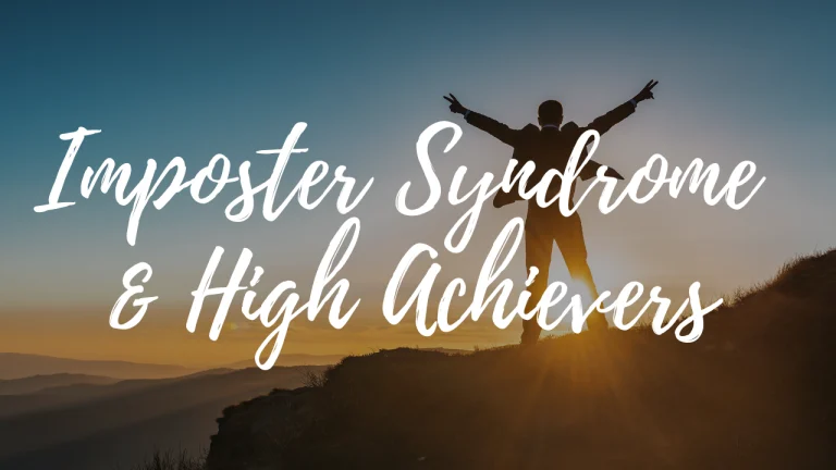 Imposter Syndrome and High Achievers