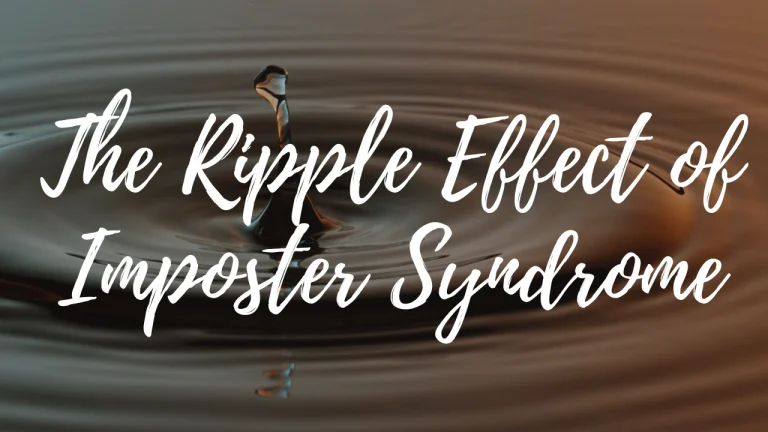 Ripple effect of Imposter Syndrome