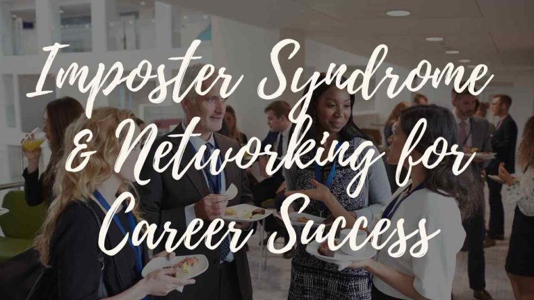 Imposter syndrome and networking for career success